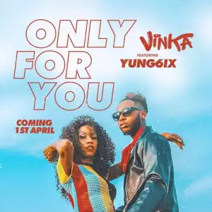 Vinka - Only For You ft. Yung6ix